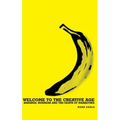 Welcome to the Creative Age: Bananas, Business and the Death of Marketing