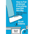 How to Fail at Almost Everything and Still Win Big: Kind of the Story of My Life