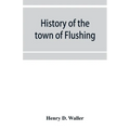 History of the town of Flushing, Long Island, New York