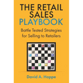 The Retail Sales Playbook: Battle Tested Strategies for Selling to Retailers