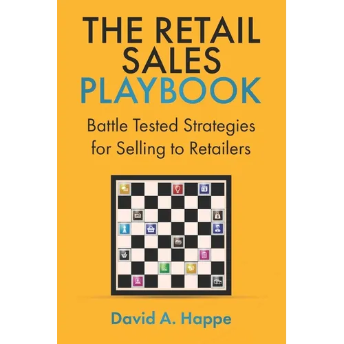 The Retail Sales Playbook: Battle Tested Strategies for Selling to Retailers
