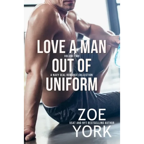 Love a Man Out of Uniform, Volume Two: A Navy SEAL Romance Collection