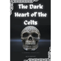 The Dark Heart of the Celts: A Horror Anthology