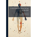 A System of Practical Surgery