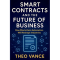 Smart Contracts and the Future of Business: How Blockchain Automation Will Reshape Industries