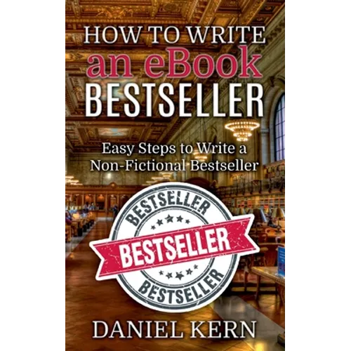 How to Write an eBook Bestseller: Easy Steps to Write a Non-Fictional Bestseller