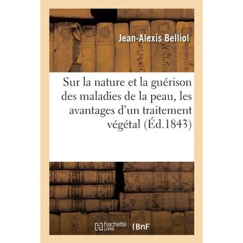 Traité Sur La Nature Et La Guérison Des Maladies de la Peau