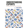 Understanding Esports: An Introduction to the Global Phenomenon