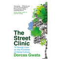 The Street Clinic: 10 Young Lives on the Frontline of Gang Culture