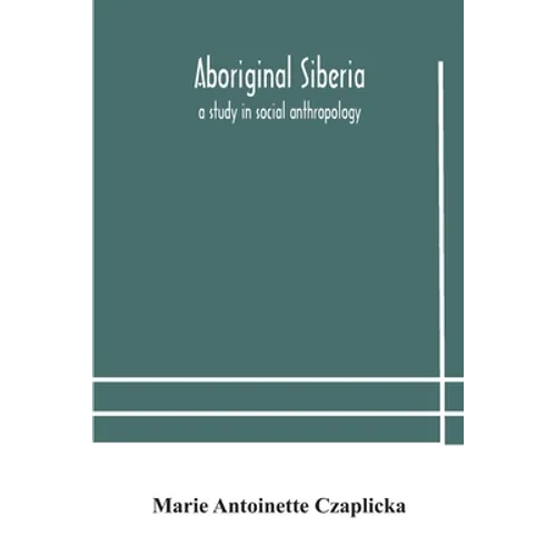 Aboriginal Siberia: A Study In Social Anthropology