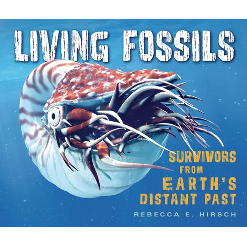 Living Fossils: Survivors from Earth's Distant Past