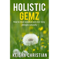 Holistic Gemz: How to treat seasonal and year-long allergies naturally