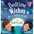 Bedtime Wishes for a Better World: with Kai and Lani