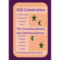 EID Celebration: IN THE LENS OF Machine Learning (ML), The Transdisciplinary and Interdisciplinary Climage Change, Yeesho Poetry et Poesie