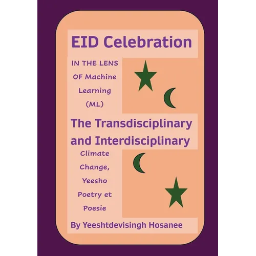 EID Celebration: IN THE LENS OF Machine Learning (ML), The Transdisciplinary and Interdisciplinary Climage Change, Yeesho Poetry et Poesie