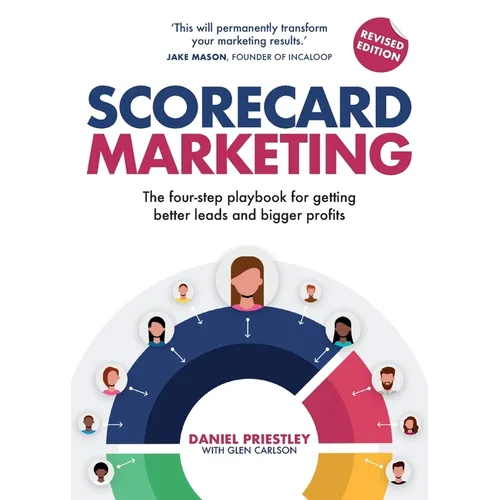 Scorecard Marketing: The Four-Step Playbook for Getting Better Leads and Bigger Profits