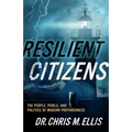 Resilient Citizens: The People, Perils, and Politics of Modern Preparedness