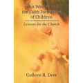 John Wesley and the Faith Formation of Children: Lessons for the Church