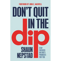 Don't Quit in the Dip: Stay Focused on God's Promises for You