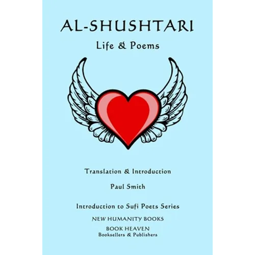 Al-Shushtari: LIFE & POEMS: Introduction to Sufi Poets Series