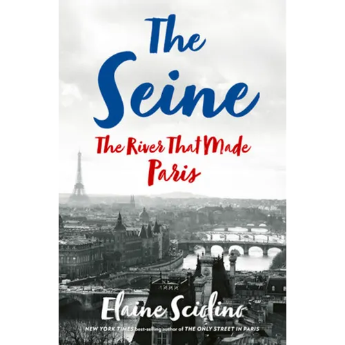 The Seine: The River That Made Paris