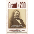 Grant at 200: Reconsidering the Life and Legacy of Ulysses S. Grant