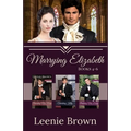 Marrying Elizabeth, Books 4-6 Compilation: A Pride and Prejudice Variation Series