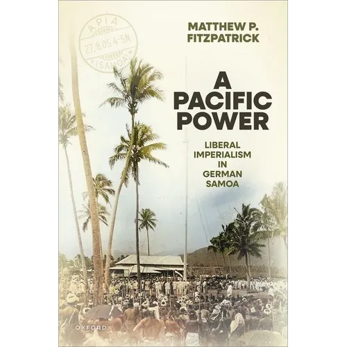 A Pacific Power: Liberal Imperialism in German Samoa