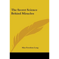 The Secret Science Behind Miracles