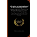 A Treatise on Adulterations of Food and Culinary Poisons: Exhibiting the Fraudulent Sophistications of Bread, Beer, Wine, Spiritous Liquors, Tea, Coff