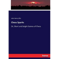 Chess Sparks: Or, Short and bright Games of Chess