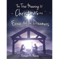 The True Meaning of Christmas with Ernie and the Dreamer