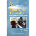 That's Not Canadian: A Search For Human Rights in A Global Pandemic