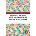 Geography, Religion, Gods, and Saints in the Eastern Mediterranean