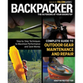 Backpacker Magazine's Complete Guide to Outdoor Gear Maintenance and Repair