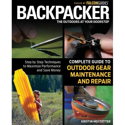 Backpacker Magazine's Complete Guide to Outdoor Gear Maintenance and Repair
