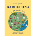Barcelona, Block by Block: An Illustrated Guide to the Heart of Catalonia