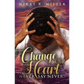 Change of Heart: Never Say Never...