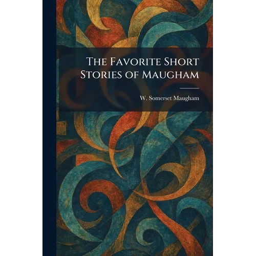 The Favorite Short Stories of Maugham