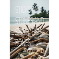 Sticks and Stones and Small Fish Bones