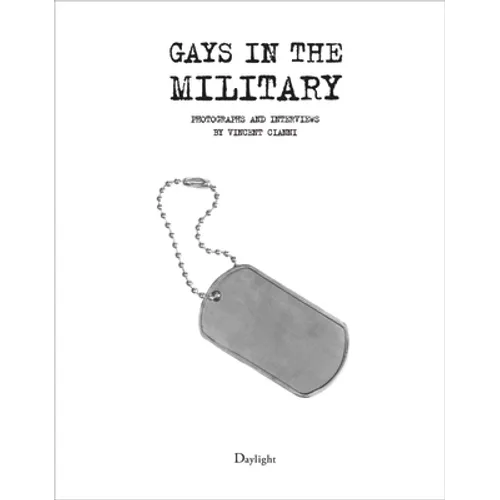 Gays in the Military: Photographs and Interviews by Vincent Cianni