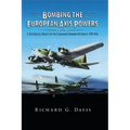 Bombing the European Axis Powers: A Historical Digest of the Combined Bomber Offensive, 1939 -1945