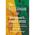 The Dutchman and Portland's Finest Rose: A Love Story Inspired by the Life of Football Legend Norm Van Brocklin