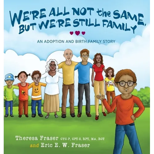 We're All Not the Same, But We're Still Family: An Adoption and Birth Family Story