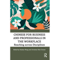 Chinese for Business and Professionals in the Workplace: Reaching Across Disciplines
