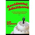 Accidental Adulthood: One Man's Adventures with Dating and Other Friggin' Nonsense