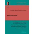 Kunst statt Strafe. Eine dialogische Betrachtung der ästhetischen Arbeit in der Sozialen Arbeit am Beispiel einer Bildhauerwerkstatt für straffällig g