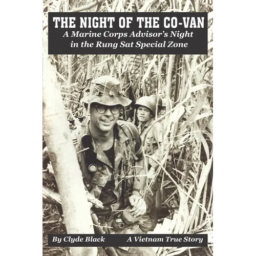 The Night of the Co-Van: A Marine Corps Advisor's Night in the Rung Sat Special Zone