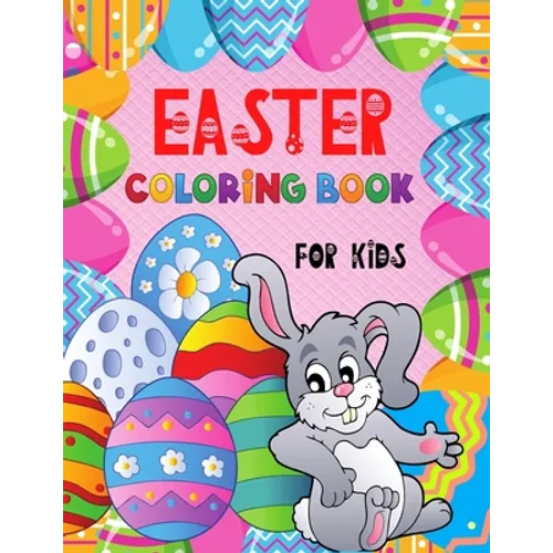 EASTER Coloring Book for Kids: Cute Illustrations to Color with Beautiful Patterns for 4 5 6 7 8 Years Old Creative Boys & Girls /Big Images to Paint