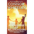 Psychology of Relationships: The Social Psychology of Friendships, Romantic Relationships and More